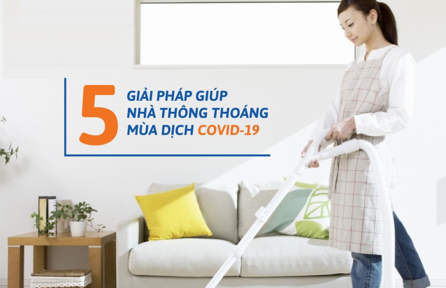 5 giải pháp giúp nhà thông thoáng mùa dịch Covid-19